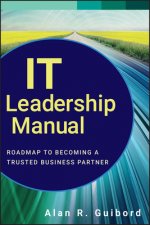 IT Leadership Manual - Roadmap to Becoming a Trusted Business Partner