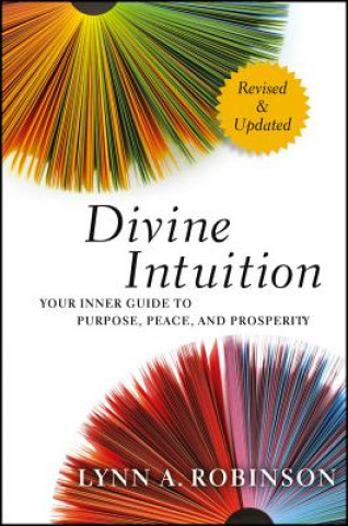 Divine Intuition - Your Inner Guide to Purpose, Peace, and Prosperity, Revised and Updated