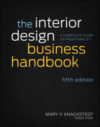 Interior Design Business Handbook - A Complete Guide to Profitability 5e (Mary V Knackstedt)(Twarda)