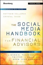 Social Media Handbook for Financial Advisors -  How to Use LinkedIn, Facebook, and Twitter to Build and Grow Your Business
