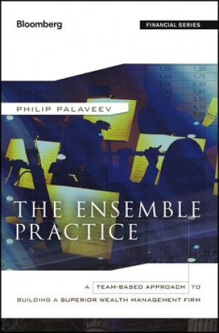 Ensemble Practice - A Team-Based Approach to Building a Superior Wealth Management Firm