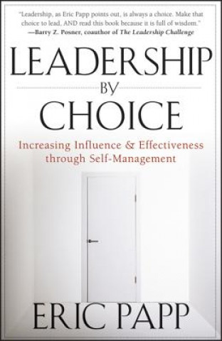 Leadership by Choice - Increasing Influence and Effectiveness through Self-Management