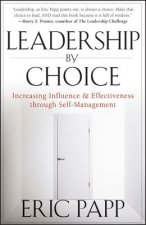 Leadership by Choice - Increasing Influence and Effectiveness through Self-Management