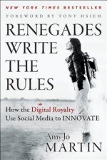 Renegades Write the Rules - How the Digital Royalty Use Social Media to Innovate