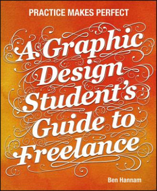 Graphic Design Student's Guide to Freelance - Practice Makes Perfect