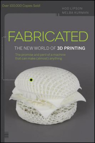 Fabricated - The New World of 3D Printing