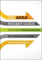 Agile Pocket Guide - A Quick Start to Making Your Business Agile Using Scrum and Beyond