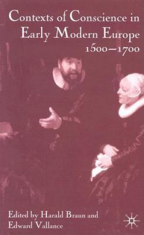 Contexts of Conscience in Early Modern Europe, 1500-1700