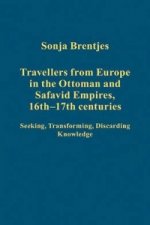 Travellers from Europe in the Ottoman and Safavid Empires, 16th-17th Centuries