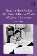 There's a Place For Us: The Musical Theatre Works of Leonard Bernstein