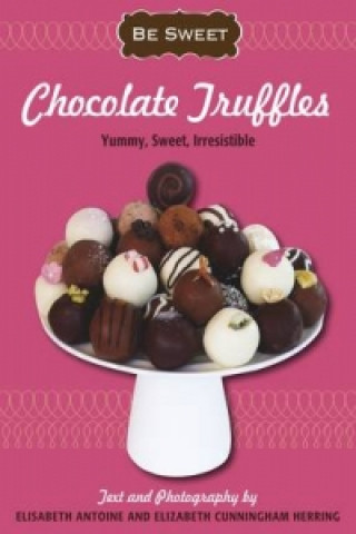 Be Sweet: Chocolate Truffles