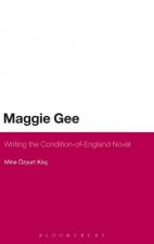 Maggie Gee: Writing the Condition-of-England Novel