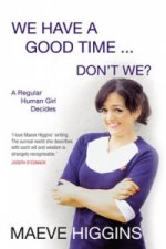 We Have a Good Time ... Don't We?