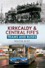 Kirkcaldy & Central Fife's Trams & Buses
