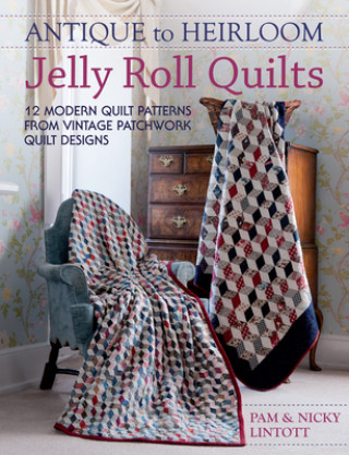 Antique to Heirloom Jelly Roll Quilts