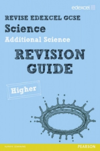 Revise Edexcel: Edexcel GCSE Additional Science Revision Guide - Higher
