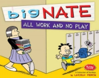 Big Nate All Work and No Play: a Collection of Sundays