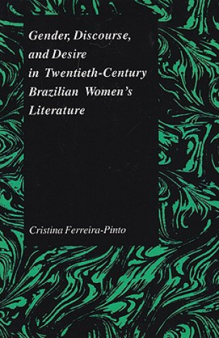 Gender, Discourse, and Desire in Twentieth-Century Brazilian