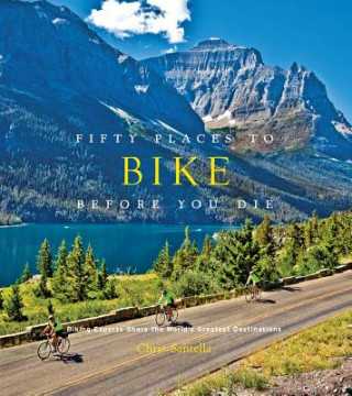 Fifty Places to Bike Before You Die (Chris Santella)()