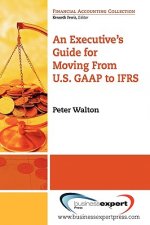 Executive's Guide For Moving From US GAAP To IFRS