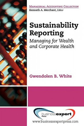 Sustainability Reporting: Managing for Wealth and Corporate Health