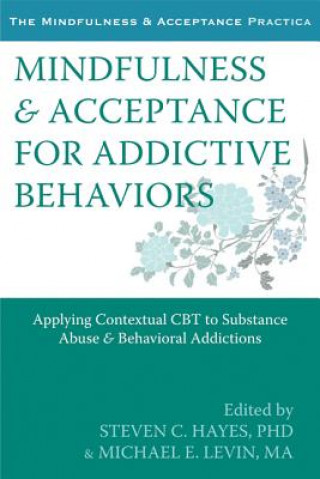 Mindfulness and Acceptance for Addictive Behaviors