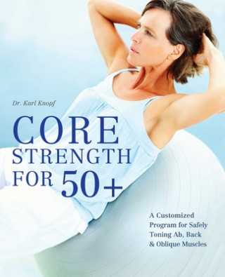 Core Strength For 50+ (Karl Knopf)()