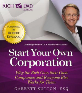 Rich Dad's Advisors: Start Your Own Corporation