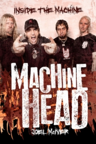 Machine Head: Inside The Machine