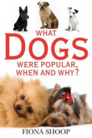 What Dogs Were Popular, When and Why?