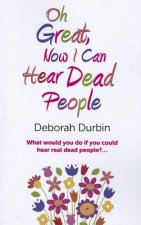 Oh Great, Now I Can Hear Dead People - What would you do if you could suddenly hear real dead people?
