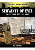 Servants of Evil: Voices from Hitler's Army