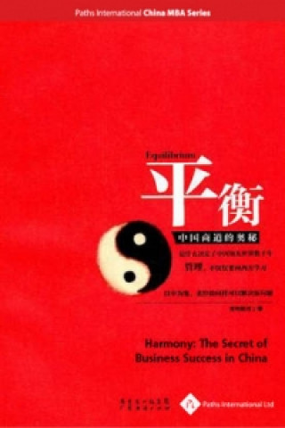 Harmony: The Secret of Business Success in China