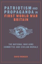 Patriotism and Propaganda in First World War Britain