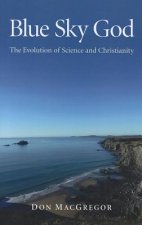 Blue Sky God - The Evolution of Science and Christianity