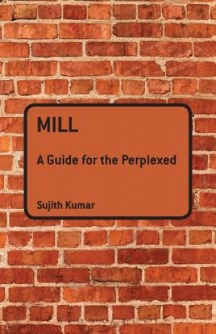 Mill: A Guide for the Perplexed