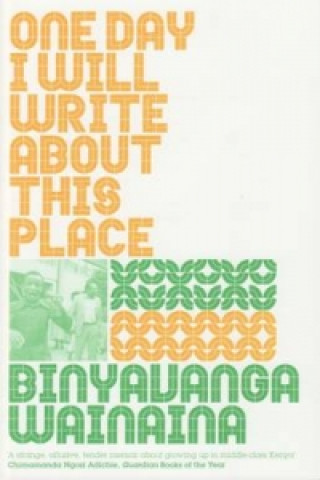 One Day I Will Write About This Place (Binyavanga Wainaina)(Puha kötésű)