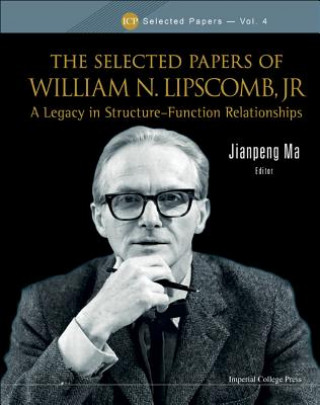 Selected Papers Of William N. Lipscomb, Jr., The: A Legacy In Structure-function Relationships