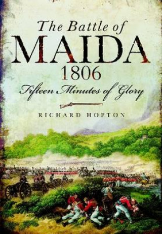 Battle of Maida 1806: Fifteen Minutes of Glory
