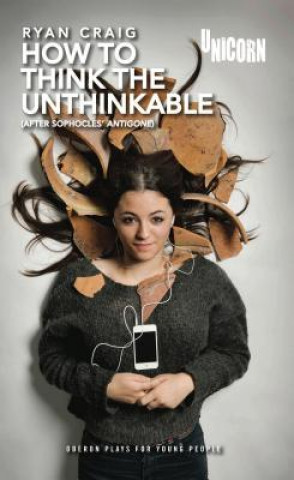 How to Think the Unthinkable (based on Antigone)