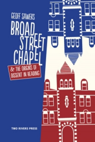 Broad Street Chapel & the Origins of Dissent in Reading