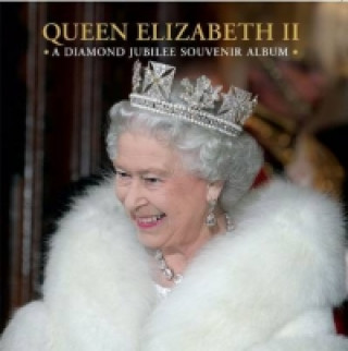Queen Elizabeth II: A Diamond Jubilee Souvenir Album
