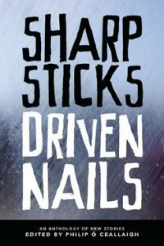 Sharp Sticks Driven Nails