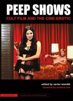 Peep Shows - Cult Film and the Cine-Erotic