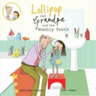Lollipop and Grandpa and the Wobbly Tooth