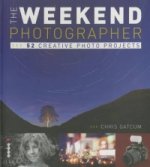 Creative Photography: 52 More Weekend Projects
