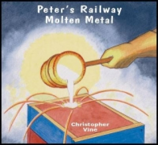 Peter's Railway Molten Metal (Christopher G. C. Vine)()