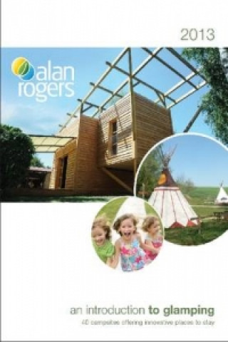 Alan Rogers - An Introduction to Glamping 2013