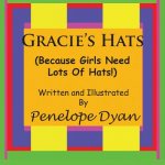 Gracie's Hats (Because Girls Need Lots Of Hats!)