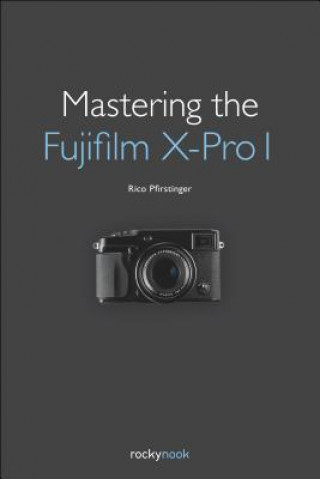 Mastering the Fujifilm X-Pro 1